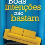 Boas Intenções Não Bastam