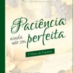 Paciência: ainda não sou perfeita