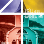 Quatro Visões Sobre o Evangelicalismo